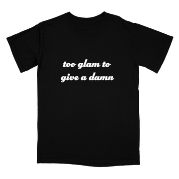 too glam to give a damn Unisex Tee