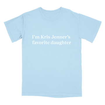 I'm Kris Jenner's favorite daughter Unisex Tee